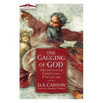 "The Gagging of God: Christianity Confronts Pluralism" - "" ("Carson D. A.")