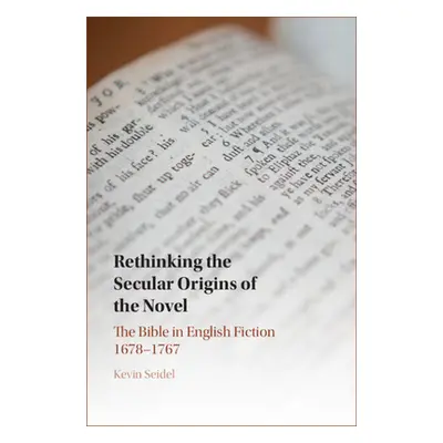 "Rethinking the Secular Origins of the Novel" - "" ("Seidel Kevin")