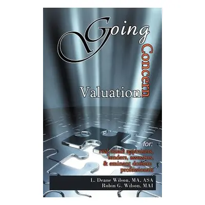 "Going Concern Valuation: for Real Estate Appraisers, Lenders, Assessors, and Eminent Domain" - 