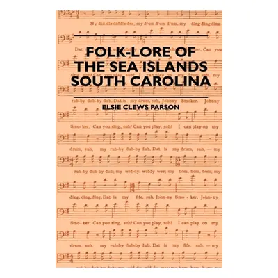 "Folk-Lore Of The Sea Islands - South Carolina" - "" ("Parson Elsie Clews")