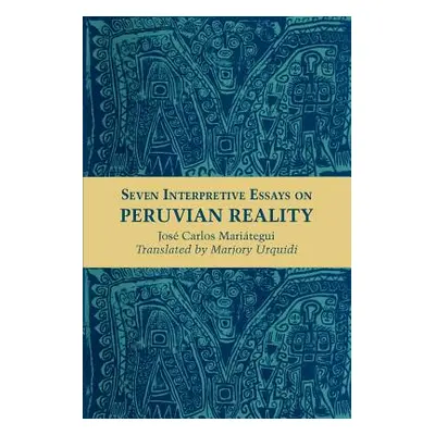 "Seven Interpretive Essays on Peruvian Reality" - "" ("Maritegui Jos Carlos")