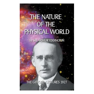 "The Nature of the Physical World: The Gifford Lectures 1927" - "" ("Sedlacek Klaus-Dieter")