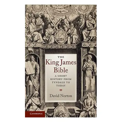 "The King James Bible: A Short History from Tyndale to Today" - "" ("Norton David")