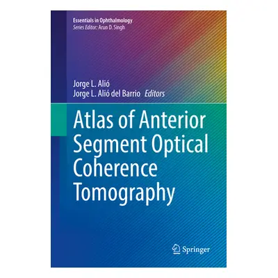 "Atlas of Anterior Segment Optical Coherence Tomography" - "" ("Ali Jorge L.")