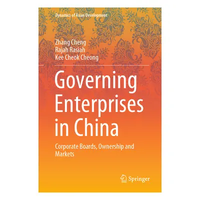 "Governing Enterprises in China: Corporate Boards, Ownership and Markets" - "" ("Cheng Zhang")