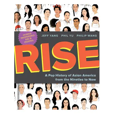 "Rise: A Pop History of Asian America from the Nineties to Now" - "" ("Yang Jeff")