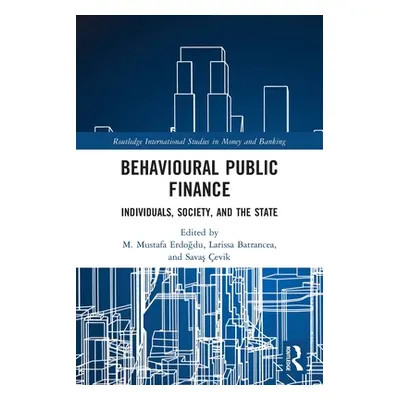 "Behavioural Public Finance: Individuals, Society, and the State" - "" ("Erdoğdu M. Mustafa")