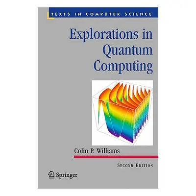 "Explorations in Quantum Computing" - "" ("Williams Colin P.")