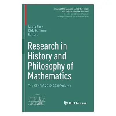 "Research in History and Philosophy of Mathematics: The CSHPM 2019-2020 Volume" - "" ("Zack Mari