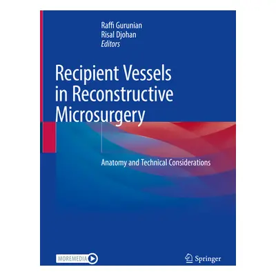 "Recipient Vessels in Reconstructive Microsurgery: Anatomy and Technical Considerations" - "" ("