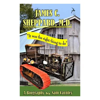 "James C. Sheppard, M. D." - "" ("Carnley Sam")