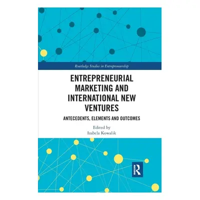 "Entrepreneurial Marketing and International New Ventures: Antecedents, Elements and Outcomes" -