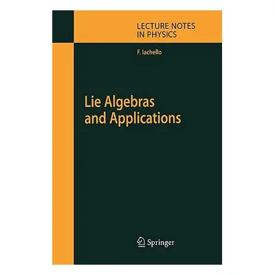 "Lie Algebras and Applications" - "" ("Iachello Francesco")