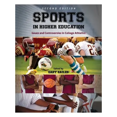 "Sports in Higher Education: Issues and Controversies in College Athletics" - "" ("Sailes Gary")