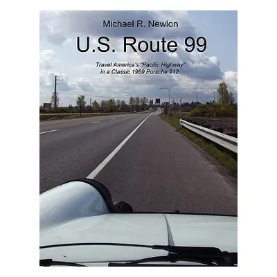 "U.S. Route 99: Travel America's Golden Highway in a Classic 1969 Porsche 912." - "" ("Newlon Mi