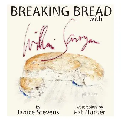 "Breaking Bread with William Saroyan" - "" ("Stevens Janice")