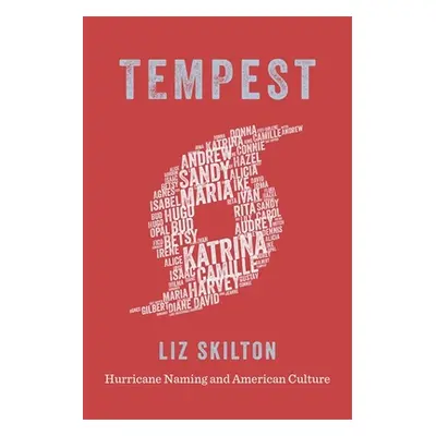 "Tempest: Hurricane Naming and American Culture" - "" ("Skilton Liz")