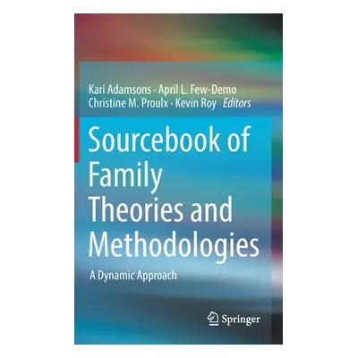 "Sourcebook of Family Theories and Methodologies: A Dynamic Approach" - "" ("Adamsons Kari")