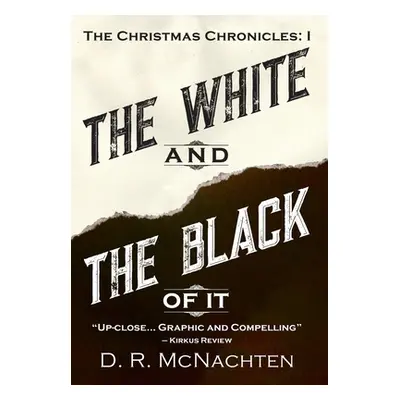 "The White and the Black of It: The Christmas Chronicles: 1" - "" ("McNachten D. R.")