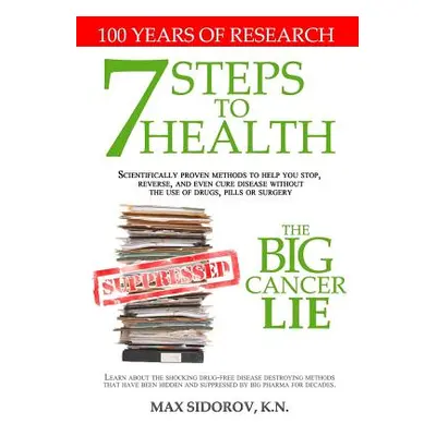 "7 Steps to Health - The Big Cancer Lie" - "" ("Sidorov Kn Max")