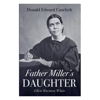 "Father Miller's Daughter" - "" ("Casebolt Donald Edward")