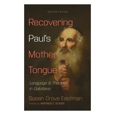 "Recovering Paul's Mother Tongue, Second Edition" - "" ("Eastman Susan Grove")