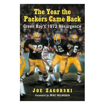 "The Year the Packers Came Back: Green Bay's 1972 Resurgence" - "" ("Zagorski Joe")