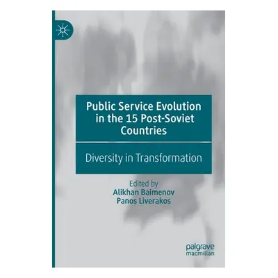 "Public Service Evolution in the 15 Post-Soviet Countries: Diversity in Transformation" - "" ("B