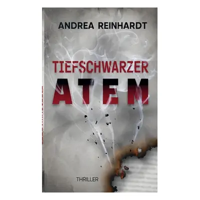 "Tiefschwarzer Atem" - "" ("Reinhardt Andrea")