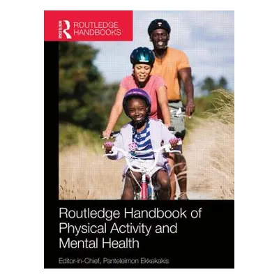 "Routledge Handbook of Physical Activity and Mental Health" - "" ("Ekkekakis Panteleimon")