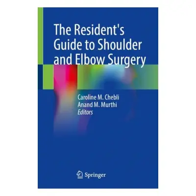 "The Resident's Guide to Shoulder and Elbow Surgery" - "" ("Chebli Caroline M.")