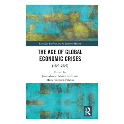 "The Age of Global Economic Crises: (1929-2022)" - "" ("Mats-Barco Juan Manuel")