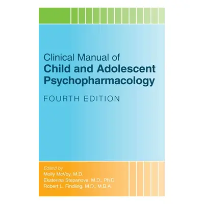 "Clinical Manual of Child and Adolescent Psychopharmacology" - "" ("McVoy Molly")