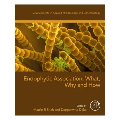 "Endophytic Association: What, Why and How" - "" ("Shah Maulin P.")