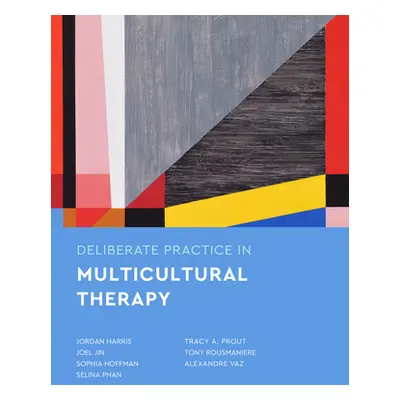 "Deliberate Practice in Multicultural Therapy" - "" ("Harris Jordan")