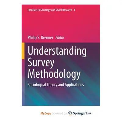 "Understanding Survey Methodology: Sociological Theory and Applications" - "" ("Brenner Philip S