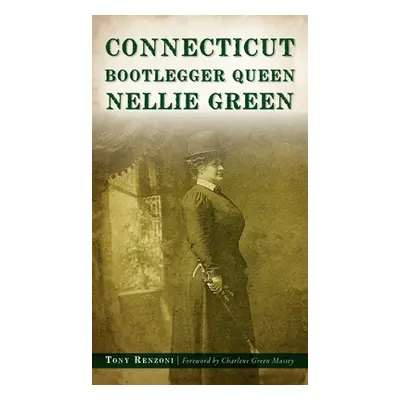 "Connecticut Bootlegger Queen Nellie Green" - "" ("Renzoni Tony")