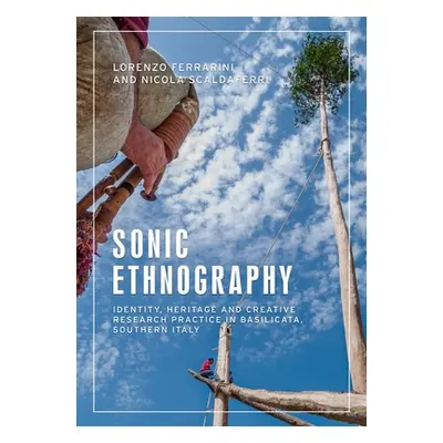 "Sonic Ethnography: Identity, Heritage and Creative Research Practice in Basilicata, Southern It