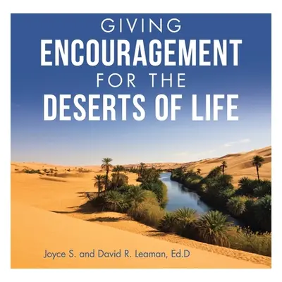 "Giving Encouragement for the Deserts of Life" - "" ("Leaman Ed D. David R.")