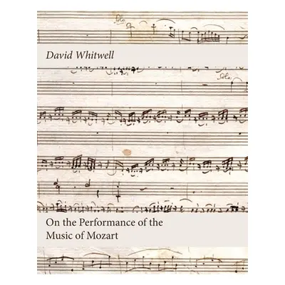 "On the Performance of the Music of Mozart" - "" ("Whitwell David")