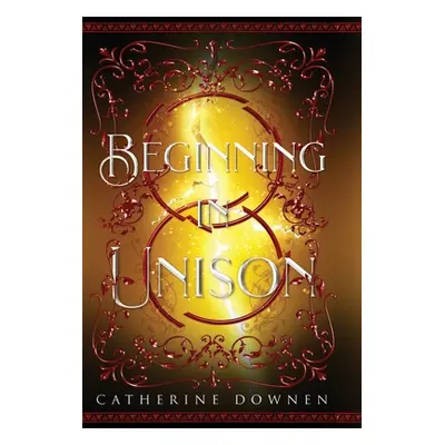 "Beginning In Unison" - "" ("Downen Catherine")