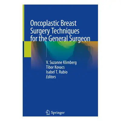 "Oncoplastic Breast Surgery Techniques for the General Surgeon" - "" ("Klimberg V. Suzanne")