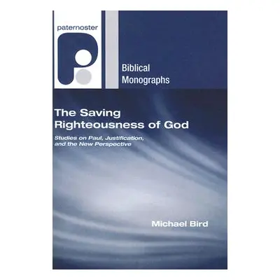 "The Saving Righteousness of God" - "" ("Bird Michael")