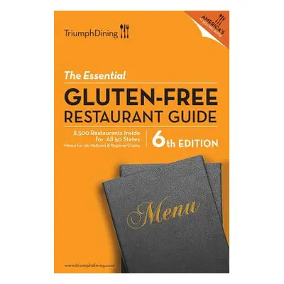 "The Essential Gluten Free Restaurant Guide" - "" ("Triumph Dining")