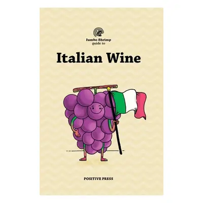 "Jumbo Shrimp Guide to Italian Wine" - "" ("Press Positive")