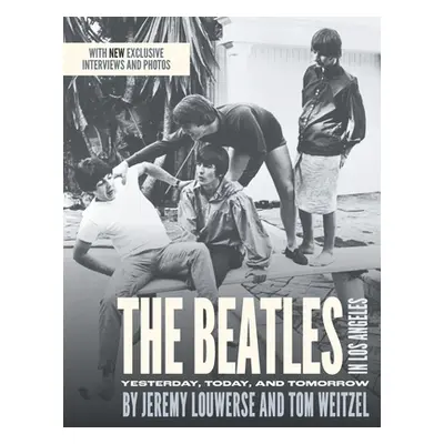 "The Beatles in Los Angeles: Yesterday, Today, and Tomorrow" - "" ("Louwerse Jeremy")