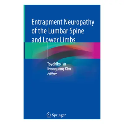 "Entrapment Neuropathy of the Lumbar Spine and Lower Limbs" - "" ("Isu Toyohiko")