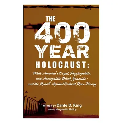 "The 400-Year Holocaust: White America's Legal, Psychopathic, and Sociopathic Black Genocide - a