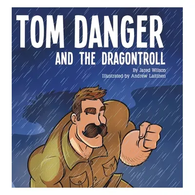 "Tom Danger and the Dragontroll" - "" ("Wilson Jared")