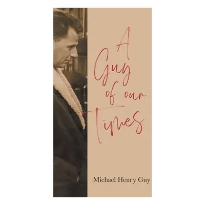 "A Guy of Our Times" - "" ("Guy Michael Henry")